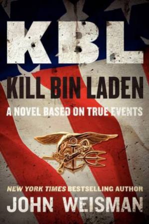 KBL: Kill Bin Laden: A novel by John Weisman