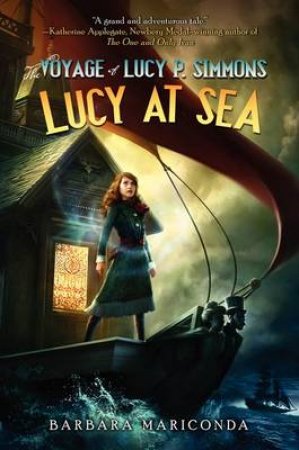 The Voyage of Lucy P. Simmons: Lucy at Sea by Barbara Mariconda