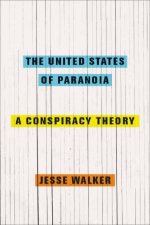 The United States of Paranoia A Conspiracy Theory