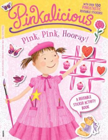 Pinkalicious: Pink, Pink, Hooray!: A Reusable Sticker Activity Book by Victoria Kann