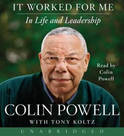 It Worked For Me: In Life and Leadership Unabridged CD by Colin Powell