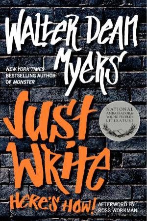 Just Write: Here's How by Walter Dean Myers