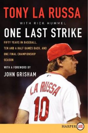 One Last Strike LP (Fifty Years in Baseball, Ten and a Half Games Back,and One Final Championship Season) by Tony La Russa