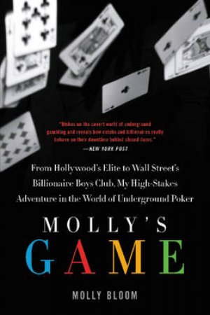 Molly's Game : From Hollywood's Elite To Wall Street's Billionaire BoysClub, My  high-stakes Adventure In The World Of U by Molly Bloom