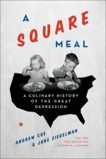 A Square Meal A Culinary History of the Great Depression