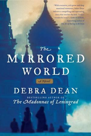 The Mirrored World: A Novel by Debra Dean