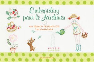 Embroidery pour le Jardinier: 100 French Designs for the Gardener by Sylvie Blondeau