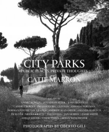 City Parks: Public Places, Private Thoughts by Catie Marron