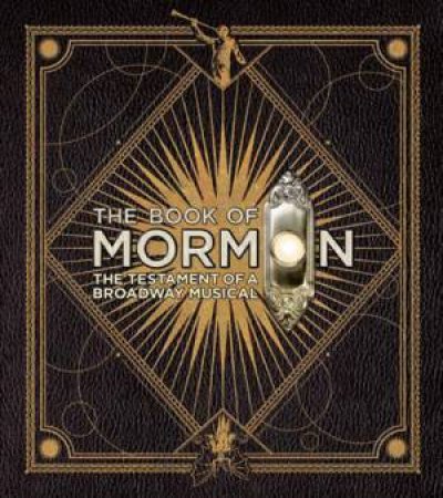 The Book Of Mormon: The Only Book That Matters by Trey Parker