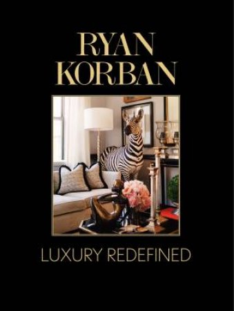 Ryan Korban: Luxury Redefined by Ryan Korban