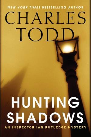 Hunting Shadows: An Inspector Ian Rutledge Mystery by Charles Todd