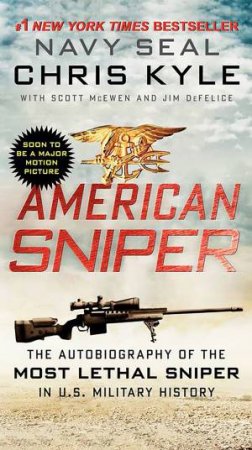 American Sniper: The Autobiography of the Most Lethal Sniper in U.S.Military History by Chris Kyle