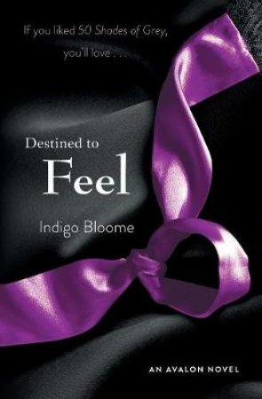 Destined to Feel by Indigo Bloome