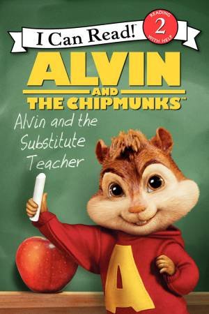 Alvin and the Chipmunks: Alvin and the Substitute Teacher by Jodi Huelin