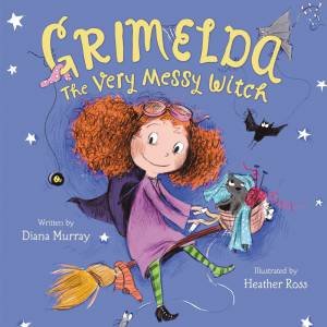 Grimelda: The Very Messy Witch by Diana Murray & Heather Ross