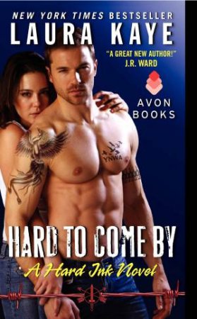 Hard Ink: Hard to Come By by Laura Kaye