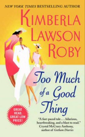 Too Much of a Good Thing by Kimberla Lawson Roby