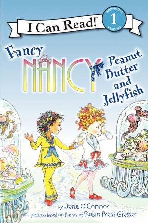 Fancy Nancy: Peanut Butter and Jellyfish by Jane O'Connor