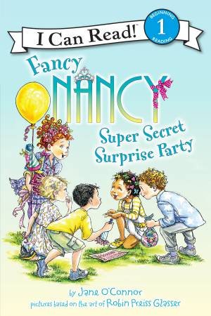 Fancy Nancy: Super Secret Surprise Party by Jane O'Connor