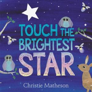 Touch The Brightest Star by Christie Matheson