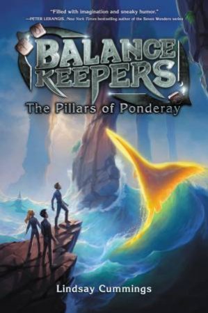 Balance Keepers #2: The Pillars of Ponderay by Lindsay Cummings