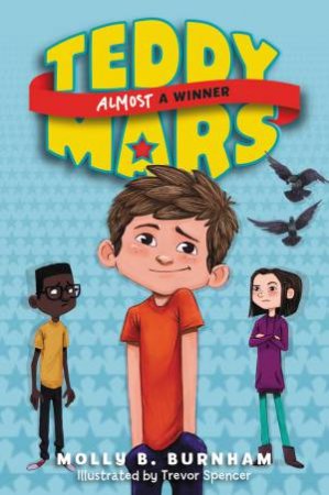 Teddy Mars: Almost A Winner by Molly B. Burnham