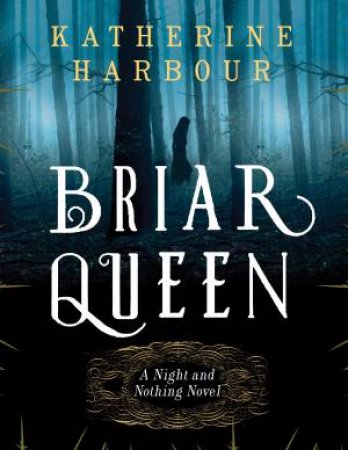 Briar Queen by Katherine Harbour