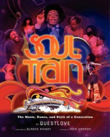 Soul Train: The Music, Dance, and Style of a Generation by Questlove