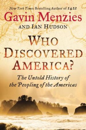 Who Discovered America? The Untold History of the Peopling of the Americas by Gavin Menzies & Ian Hudson