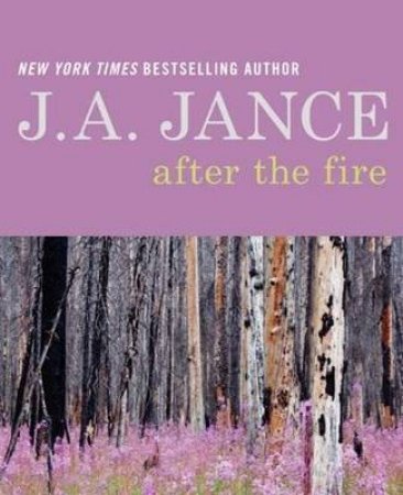 After the Fire by J. A. Jance