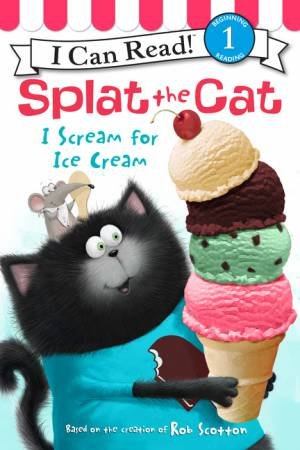 Splat the Cat - I Scream for Ice Cream by Rob Scotton