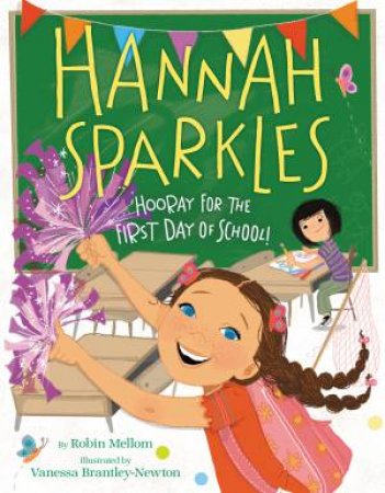 Hannah Sparkles: Hooray for the First Day of School! by Robin Mellom & Vanessa Brantley-Newton