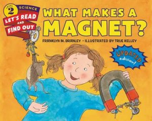 What Makes A Magnet? (Revised Edition) by Franklyn M. Branley