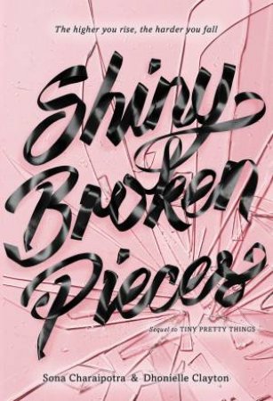 Shiny Broken Pieces: A Tiny Pretty Things Novel by Sona Charaipotra