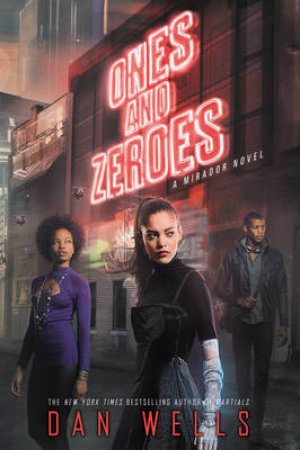 Ones And Zeroes by Dan Wells