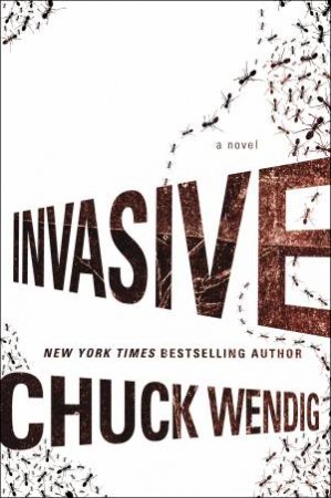 Invasive: A Novel by Chuck Wendig