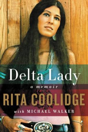 Delta Lady: A Memoir by Rita Coolidge