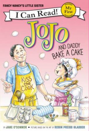 Fancy Nancy: Jojo And Daddy Bake A Cake by Jane O'Connor & Robin Preiss Glasser