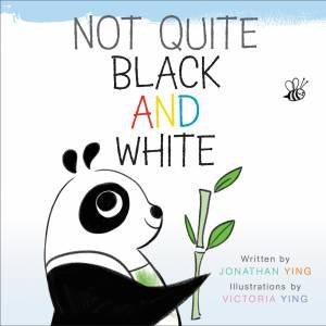 Not Quite Black And White by Jonathan Ying & Victoria Ying