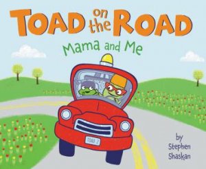 Toad on the Road: Mama and Me by Stephen Shaskan