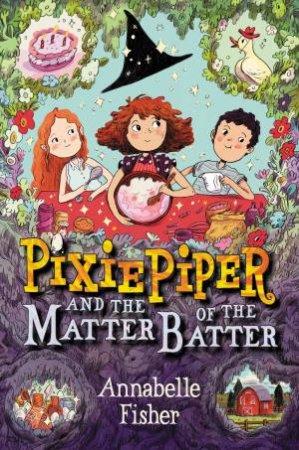 Pixie Piper And The Matter Of The Batter by Annabelle Fisher & Natalie Andrewson