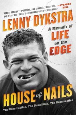 House of Nails: A Memoir Of Life On The Edge by Lenny Dykstra