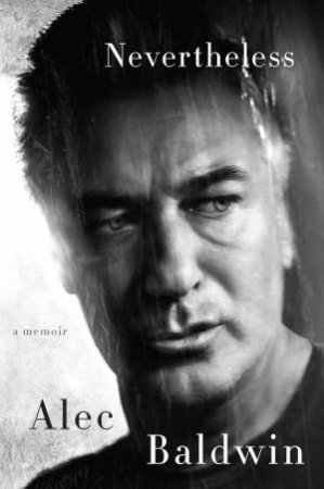 Nevertheless: A Memoir by Alec Baldwin