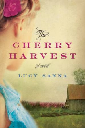 The Cherry Harvest by Lucy Sanna