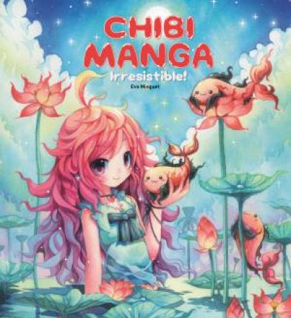 Chibi Manga: Irresistible! by Eva Minguet