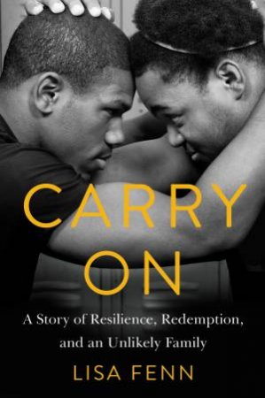 Carry On: A Story of Resilience, Redemption, and an Unlikely Family by Lisa Fenn