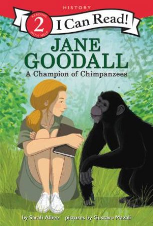 Jane Goodall: A Champion Of Chimpanzees by Sarah Albee & Gustavo Mazali