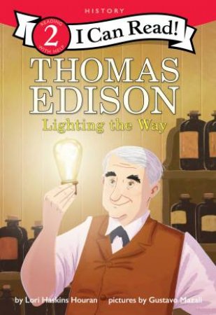 Thomas Edison: Lighting The Way by Lori Haskins Houran & Gustavo Mazali