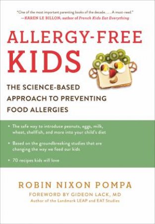 Allergy-Free Kids: The Science-Based Approach To Preventing Food Allergies by Robin Nixon Pompa