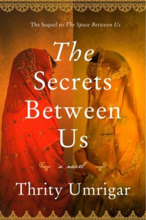 The Secrets Between Us: A Novel by Thrity Umrigar